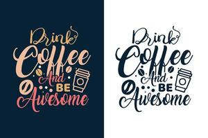 Drink coffee and be awesome Coffee quotes t shirt design vector