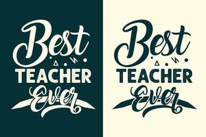 Best teacher ever typography teaching quotes slogan for t shirt and merchandise vector