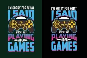 I'm sorry for what i said when i was playing video games t shirt design for gaming lover with gaming graphics vector