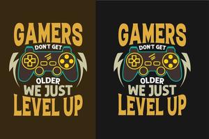 Gamer's don't get older we just level up gaming t shirt design vector