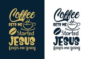 Coffee gets me started jesus keeps me going typography colorful coffee quotes design for t shirt and merchandise vector