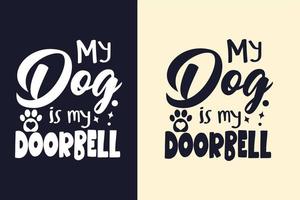 My dog is my doorbell typography svg dog quotes design for t shirt vector