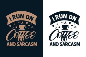 I run on coffee and sarcasm typography coffee t shirt design vector