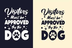 los visitantes deben ser aprobados por el perro tipografía svg diseño de citas de perro para camiseta vector