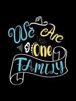 We are one  Family T-shirt Design, lettering typography quote. relationship merchandise designs for print. vector