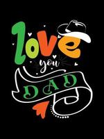 Love you dad Family T-shirt Design, lettering typography quote. relationship merchandise designs for print. vector