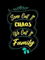Some call it chaos we call it Family T-shirt Design, lettering typography quote. relationship merchandise designs for print. vector