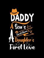 Daddy a son's first hero a daughter's first love Family T-shirt Design, lettering typography quote. relationship merchandise designs for print.