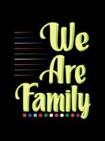 We are Family T-shirt Design, lettering typography quote. relationship merchandise designs for print. vector