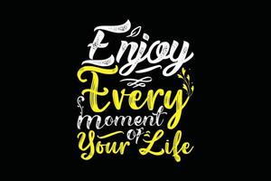 Enjoy every moment typography t shirt design vector