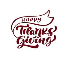 Hand drawn vector calligraphic vintage text Happy Thanksgiving Day on white background. Calligraphy lettering illustration for holiday