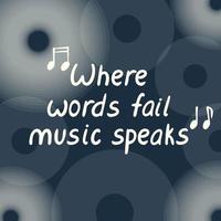 Musical  poster wuth a quote. Where words fail music speaks vector