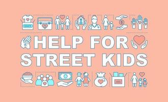 Help for street children word concept banner. Childcare volunteer. Presentation, website. Isolated lettering typography idea with linear icons. Orphanage. Charity for kids. Vector outline illustration