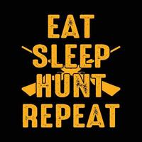 Eat Sleep Hunt Repeat Typography Design For T-Shirt Free Vector