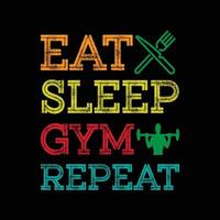 Eat Sleep Gym Repeat Typography Design For T-Shirt Free Vector