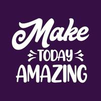 Made today amazing lettering typography motivational quotes slogan design vector