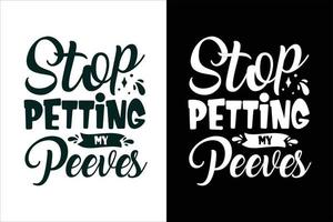 Stop petting my peeves sarcasm and sarcastic typography quotes or slogan t shirt vector