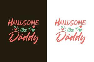 guapo como papá tipografía citas de letras del día del padre, citas de papá para el eslogan del diseño de la camiseta vector