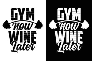 Gym now wine later workout t shirt design vector