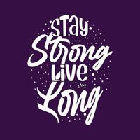 Stay strong live long lettering typography motivational quotes slogan design vector