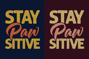 Stay paw sitive perro tipografía letras cotizaciones diseño vector