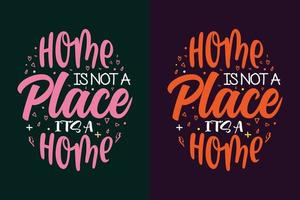 Home is not a place it's a home typography motivational quotes design vector