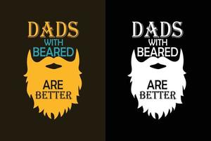 Dads with beared are better typography daddy t shirt and merchandise vector
