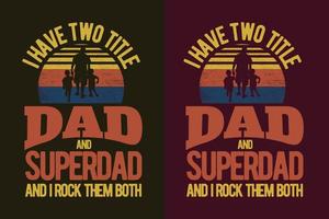 Tengo dos títulos, papá y súper papá, y los rockeo a ambos, camiseta de tipografía retro. vector