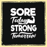 Sore today strong tomorrow workout gym typography quotes design for t shirt vector