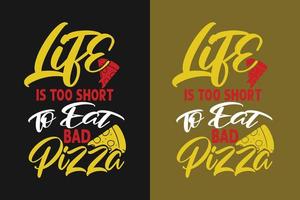 la vida es demasiado corta para comer pizza mala pizza tipografía letras citas coloridas para camisetas y mercancías vector