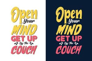 Open your mind get up on the couch typography motivational lettering quotes design vector