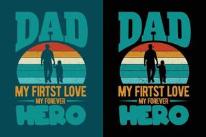 papá, mi primer amor, mi héroe para siempre, tipografía retro, camiseta vector