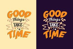 Good things take time typography motivational quotes design vector