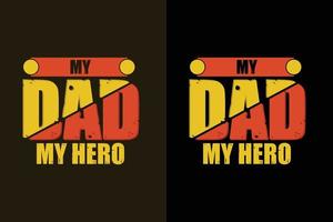 My dad my hero typography daddy t shirt and merchandise vector
