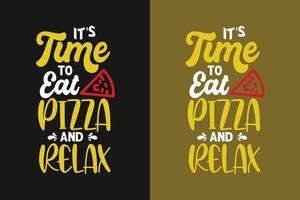 It's time to pizza and relax pizza typography lettering colorful quotes for t shirt and merchandise vector