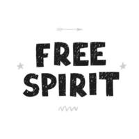 Vector illustration with hand drawn lettering - Free spirit. Black and white typography design in Scandinavian style for postcard, banner, t-shirt print, invitation, greeting card, poster