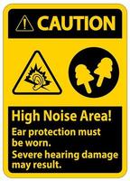 Warning Sign High Noise Area Ear Protection Must Be Worn, Severe Hearing Damage May Result vector