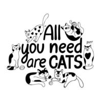 All you need are cats. Lettering with cute cats and toys. Different poses and tempers vector