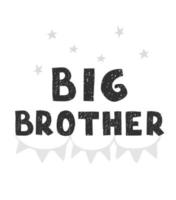 Vector illustration with hand drawn lettering - Big brother. Black and white typography design in Scandinavian style for postcard, banner, t-shirt print, invitation, greeting card, poster