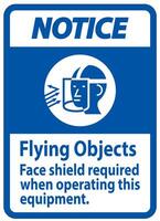 Notice Sign Flying Objects, Face Shield Required When Operating This Equipment vector