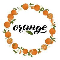 Vector wreath of oranges with lettering. Hand drawn cartoon style illustration. Cute frame with citrus fruit, leaves, flowers, twigs. Fresh food illustration for natural organic food or card design