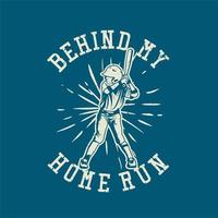 t shirt design behind my home run with batsman swing ready position vintage illustration vector