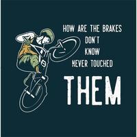 diseño de camiseta cómo están los frenos no sé nunca los toques con hombre montando bicicleta ilustración vintage
