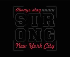 Always Stay Strong Typography Vector T-shirt Design