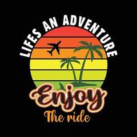 Traveling t-shirt design. Life an adventure enjoy the ride. summer shirt vector