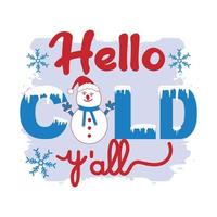Hello Cold You All, Winter Sublimation Design, perfect on t shirts, mugs, signs, cards and much more, Free Vector