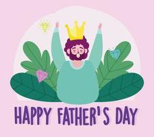 happy fathers day, funny dad with crown diamonds foliage decoration vector