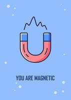 You are magnetic greeting card with color icon element. Cute flirty message for dating. Postcard vector design. Decorative flyer with creative illustration. Notecard with congratulatory message