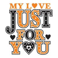 my love just for you vector illustration - editable - for girl shirt