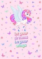 Flying unicorn and slogan surrounded with flowers and butterflies vector poster on pink background